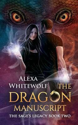 The Dragon Manuscript by Alexa Whitewolf