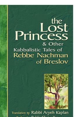 Lost Princess: And Other Kabbalistic Tales of Rebbe Nachman of Breslov by Aryeh Kaplan, Chaim Kramer