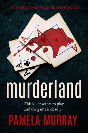 Murderland (The Manchester Murders Book 1) by Pamela Murray
