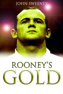 Rooney's Gold by John Sweeney