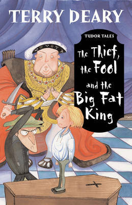 The Thief, The Fool And The Big Fat King by Terry Deary