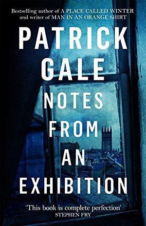 Notes from an Exhibition: A thought-provoking and stunning classic novel of marriage, art and the secrets of family life by Patrick Gale, Patrick Gale