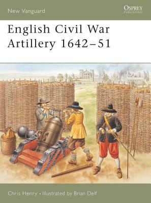 English Civil War Artillery 1642-51 by Chris Henry