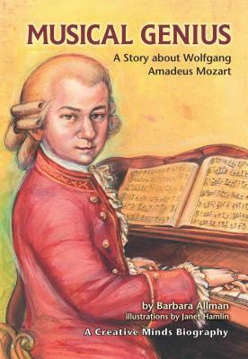 Musical Genius: A Story about Wolfgang Amadeus Mozart by Barbara Allman