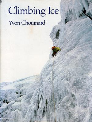 Climbing Ice by Yvon Chouinard