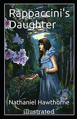 Rappaccini's Daughter Illustrated by Nathaniel Hawthorne