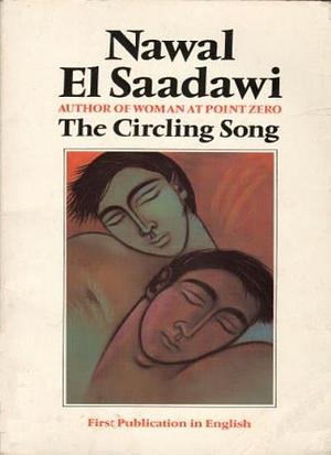 The Circling Song by Nawal El Saadawi