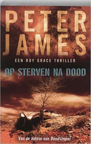 Op sterven na dood by Peter James