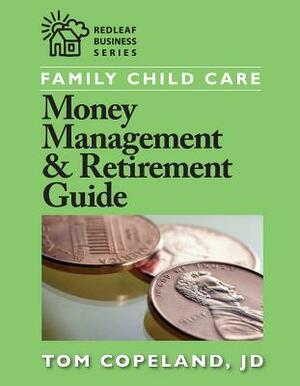 Family Child Care Money Management & Retirement Guide by Tom Copeland