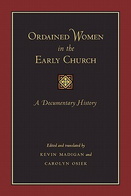 Ordained Women in the Early Church: A Documentary History by 