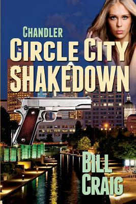 Chandler: Circle City Shakedown by Bill Craig