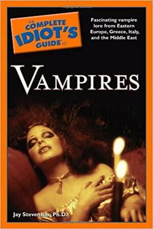 The Complete Idiot's Guide to Vampires by Jay Stevenson