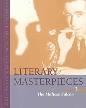 Literary Masterpieces, Volume 3: The Maltese Falcon by Richard Layman
