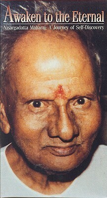 Awaken to the Eternal: Nisargadatta Maharaj - A Journey of Self-Discovery by Nisargadatta Maharaj