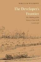 The Developer's Frontier: The Making of the Western New York Landscape by William Wyckoff