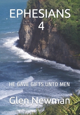 Ephesians 4: He Gave Gifts Unto Men by Juanita Newman, Glen Newman, Carol Davis