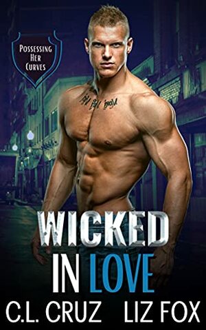 Wicked in Love: An Older Man Younger Woman Possessive Romance by Liz Fox, C.L. Cruz