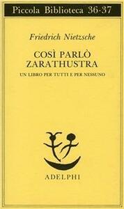 Così parlò Zarathustra. Un libro per tutti e per nessuno by Friedrich Nietzsche, Giorgio Colli