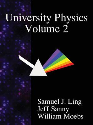 University Physics Volume 2 by William Moebs, Jeff Sanny, Samuel J. Ling