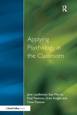 Applying Psychology in the Classroom by Jane Leadbetter