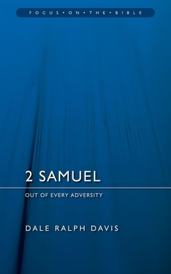 2 Samuel: Out of Every Adversity by Dale Ralph Davis