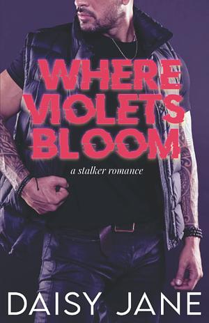 Where Violets Bloom by Daisy Jane