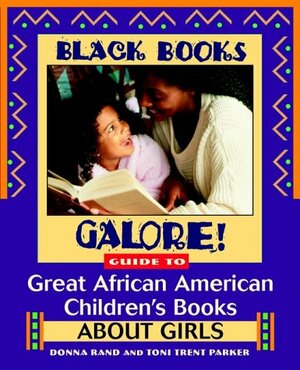 Black Books Galore! Guide to Great African American Children's Books about Girls by Donna Rand