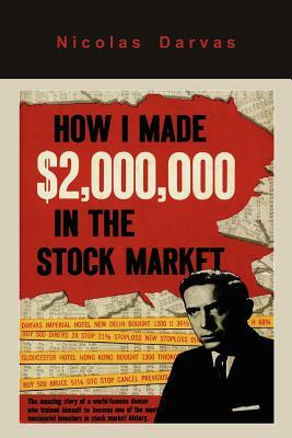 How I Made $2,000,000 in the Stock Market by Nicolas Darvas