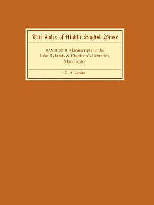 The Index of Middle English Prose: Handlist II: A Handlist of Manuscripts Containing Middle English Prose in the John Rylands University Library of Ma by G. A. Lester