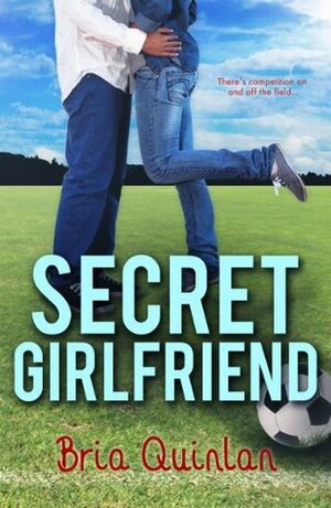 Secret Girlfriend by Bria Quinlan