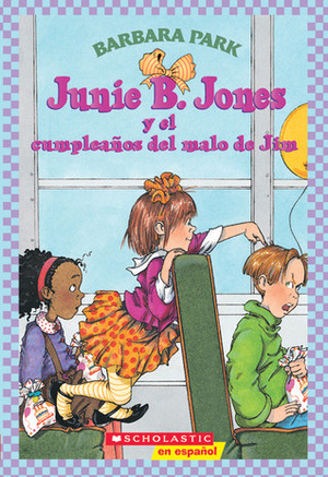 Junie B. Jones y el cumpleaños del malo de Jim by Barbara Park, Denise Brunkus, Denis Brunkus
