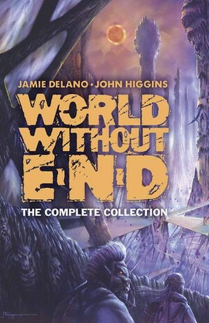 World Without End: The Complete Collection by John Higgins, Jamie Delano, Stephen R. Bissette