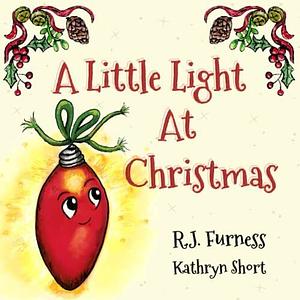 A Little Light At Christmas by R.J. Furness