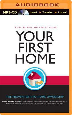 Your First Home: The Proven Path to Home Ownership by Dave Jenks, Jay Papasan, Gary Keller