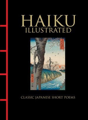 Haiku Illustrated: Classic Japanese Short Poems by Hart Larrabee, Yosa Buson, Kobayashi Issa, Matsuo Bashō, Masaoka Shiki