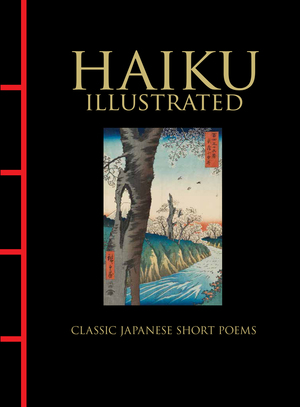 Haiku Illustrated: Classic Japanese Short Poems by Yosa Buson, Masaoka Shiki, Matsuo Bashō, Hart Larrabee, Kobayashi Issa