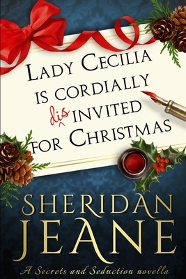 Lady Cecilia Is Cordially Disinvited for Christmas by Sheridan Jeane