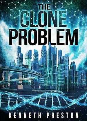 The Clone Problem by Kenneth Preston
