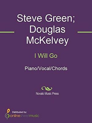 I Will Go by Douglas McKelvey, Steve Green