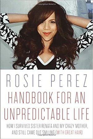 Handbook for an Unpredictable Life by Rosie Pérez