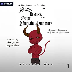 A Beginner's Guide to Death, Demons, and Other Afterlife Disasters by Shannon Mae