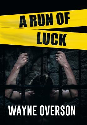 A Run of Luck by Wayne Overson