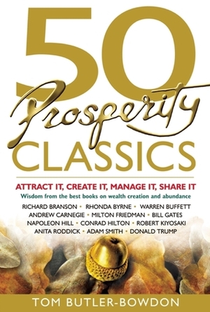 50 Prosperity Classics: Attract It, Create It, Manage It, Share It by Tom Butler-Bowdon
