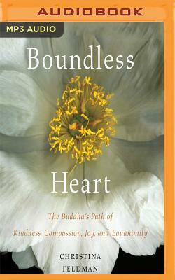 Boundless Heart: The Buddha's Path of Kindness, Compassion, Joy, and Equanimity by Christina Feldman