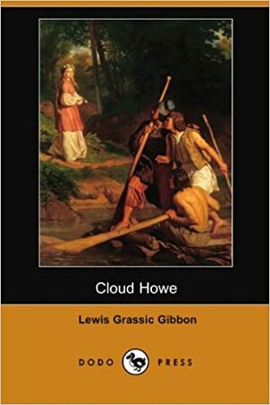 Cloud Howe, The Second Book of A Scots Quair by Lewis Grassic Gibbon