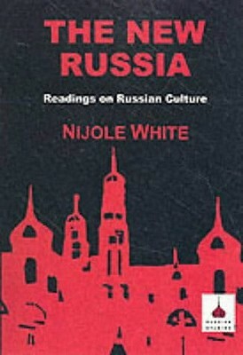 The New Russia: Readings on Russian Culture by Nijole White