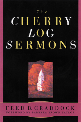 Cherry Log Sermons by Fred B. Craddock