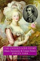 Marie-Antoinette and Count Axel Fersen: The Untold Love Story by Evelyn Farr