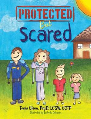 Protected But Scared by Tania Glenn