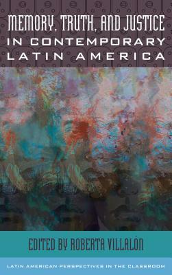 Memory, Truth, and Justice in Contemporary Latin America by 